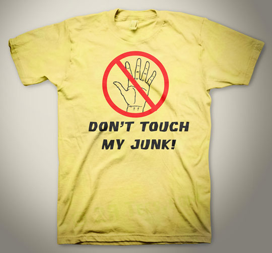 Don't Touch My Junk!